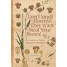 Don't Smell The Flowers! They Want To Steal Your Bones!