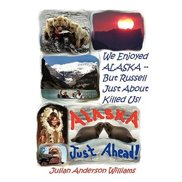 We Enjoyed Alaska - But Russell Just about Killed Us