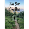 Hike Your Own Hike: A Pacific Crest Trail Adventure