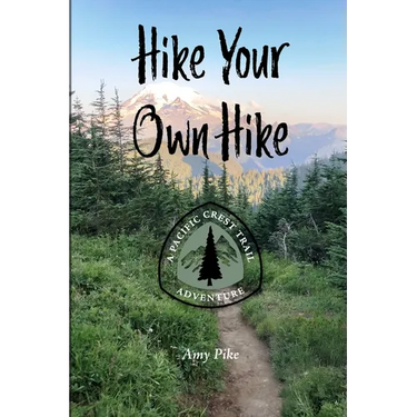 Hike Your Own Hike: A Pacific Crest Trail Adventure