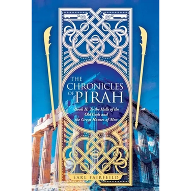 The Chronicles of Pirah: Book II: To the Halls of the Old Gods and the Great Houses of Men