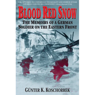 Blood Red Snow: The Memoirs of a German Soldier on the Eastern Front