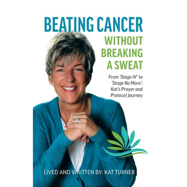Beating Cancer Without Breaking a Sweat: From "Stage IV" to "Stage No More" Kat's Prayer and Protocel Journey