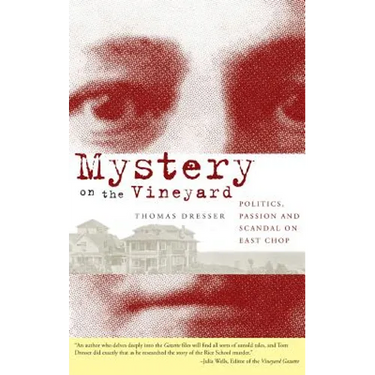 Mystery on the Vineyard: Politics, Passion and Scandal on East Chop