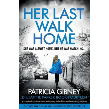 Her Last Walk Home: A completely addictive crime and mystery thriller filled with heart-racing suspense