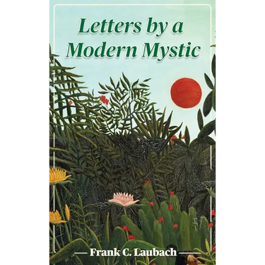 Letters By A Modern Mystic: Excerpts from Letters Written at Dansalan, Lake Lanao, Philippine Islands, to His Father