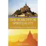 The Search for Spirituality: Our Global Quest for a Spiritual Life