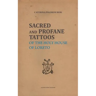Sacred and Profane Tattoos: of the Holy House of Loreto