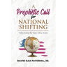 A Prophetic Call for National Shifting: An Understanding of the Time and Seasons and Taking the Necessary Actions to Seize Them