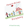 Parent-Driven Discipleship