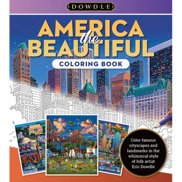 America the Beautiful Coloring Book: Color Famous Cityscapes and Landmarks in the Whimsical Style of Folk Artist Eric Dowdle
