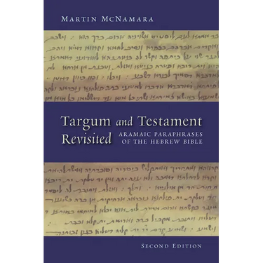 Targum and Testament Revisited: Aramaic Paraphrases of the Hebrew Bible: A Light on the New Testament