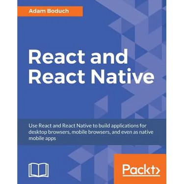 React and React Native: Build cross-platform JavaScript apps with native power for mobile, web and desktop