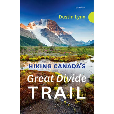 Hiking Canada's Great Divide Trail - 4th Edition