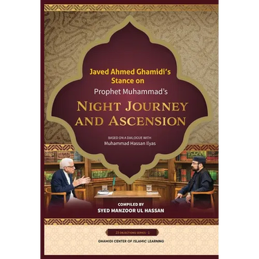 Javed Ahmed Ghamidi's Stance on Prophet Muhammad's Night Journey and Ascension