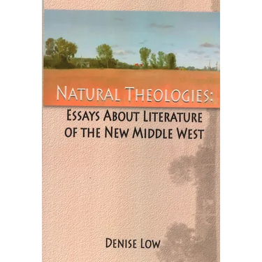 Natural Theologies: Essays about Literature of the New Middle West
