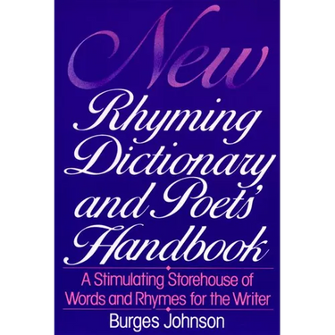 New Rhyming Dictionary and Poet's Handbook: A Stimulating Storehouse of Words and Rhymes For....