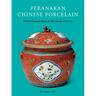 Peranakan Chinese Porcelain: Vibrant Festive Ware of the Straits Chinese