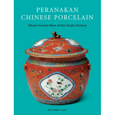 Peranakan Chinese Porcelain: Vibrant Festive Ware of the Straits Chinese