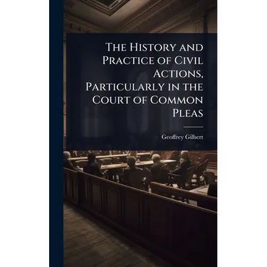 The History and Practice of Civil Actions, Particularly in the Court of Common Pleas