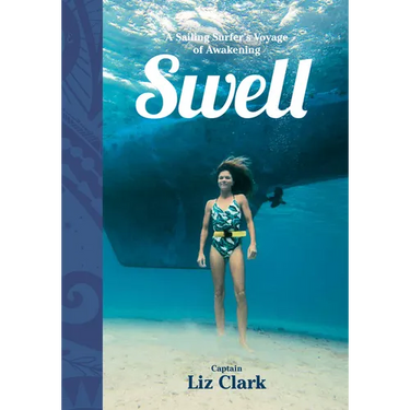 Swell: A Sailing Surfer's Voyage of Awakening