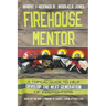 Firehouse Mentor: A Topical Guide to Help Develop the Next Generation of Firefighters