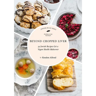 Beyond Chopped Liver: 59 Jewish Recipes Get a Vegan Health Makeover