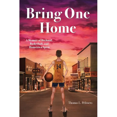 Bring One Home: A Memoir of Boyhood, Basketball and Hometown Spirit