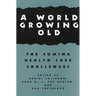 A World Growing Old: The Coming Health Care Challenges