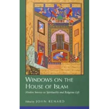 Windows on the House of Islam: Muslim Sources on Spirituality and Religious Life