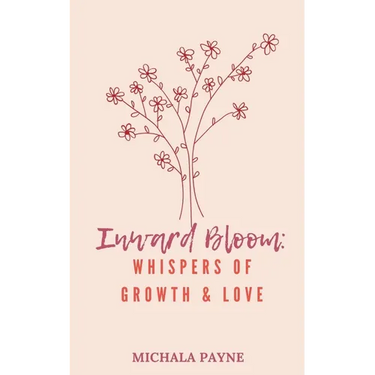 Inward Bloom: Whispers of Growth, Love, & Renewal