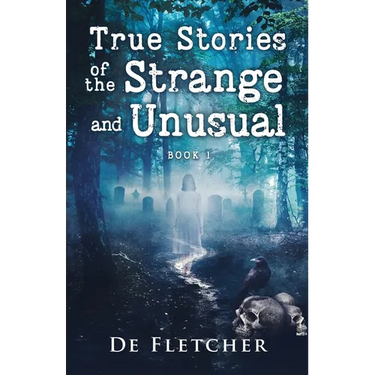 True Stories of the Strange and Unusual