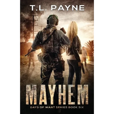 Mayhem: A Post Apocalyptic EMP Survival Thriller (Days of Want Series Book 6)