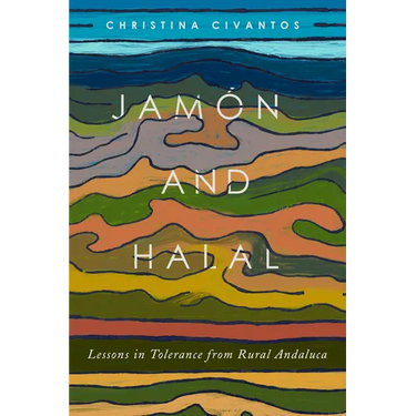Jamón and Halal: Lessons in Tolerance from Rural Andalucía