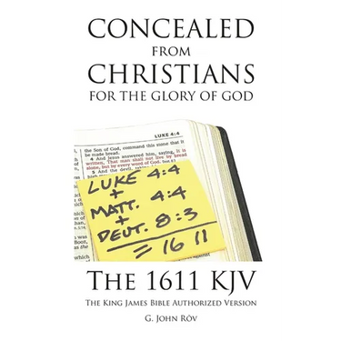 Concealed from Christians for the Glory of God: The 1611 KJV The King James Bible Authorized Version