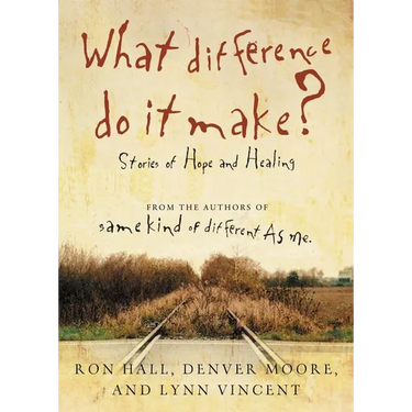 The What Difference Do It Make?: Stories of Hope and Healing