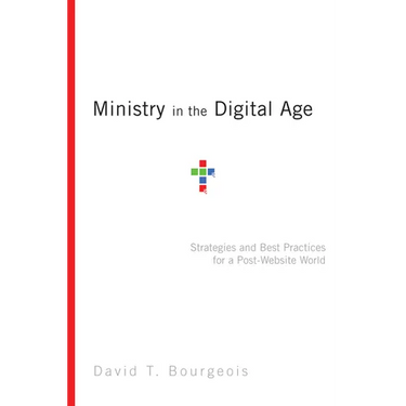 Ministry in the Digital Age: Strategies and Best Practices for a Post-Website World