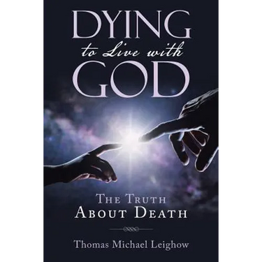 Dying to Live with God: The Truth About Death