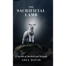 The Sacrificial Lamb: A Novella of Survival and Strength