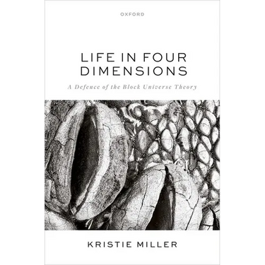 Life in Four Dimensions: A Defence of the Block Universe Theory
