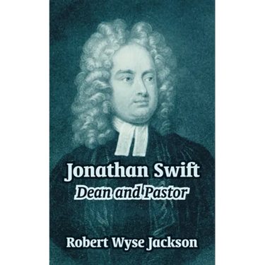 Jonathan Swift: Dean and Pastor