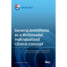General Anesthesia as a Multimodal Individualized Clinical Concept