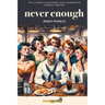 Never Enough