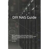 DIY NAS Guide: NAS Configuration Guide with Open Source Software on Raspberry Pi or PC for Network Hard Disk Drive, Backup and Data S