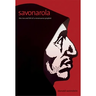 Savonarola: The Rise and Fall of a Renaissance Prophet