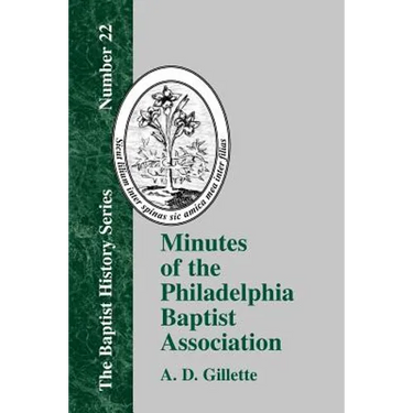 Minutes of the Philadelphia Baptist Association: From 1707 to 1807