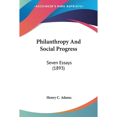 Philanthropy And Social Progress: Seven Essays (1893)