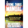 The Divine Three Manual: How to Heal Yourself Safely and Simply Using Earth's Natural Resources
