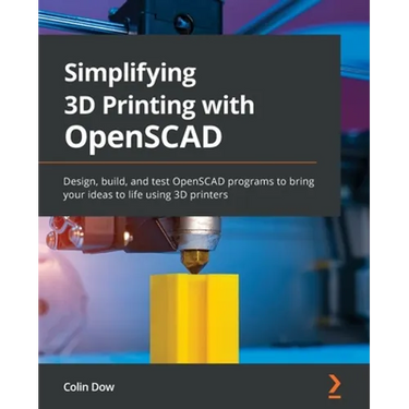 Simplifying 3D Printing with OpenSCAD: Design, build, and test OpenSCAD programs to bring your ideas to life using 3D printers