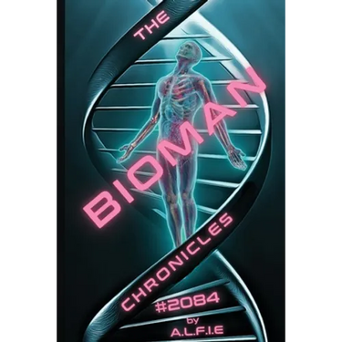 The Bioman Chronicles: #2084 (Book 1)